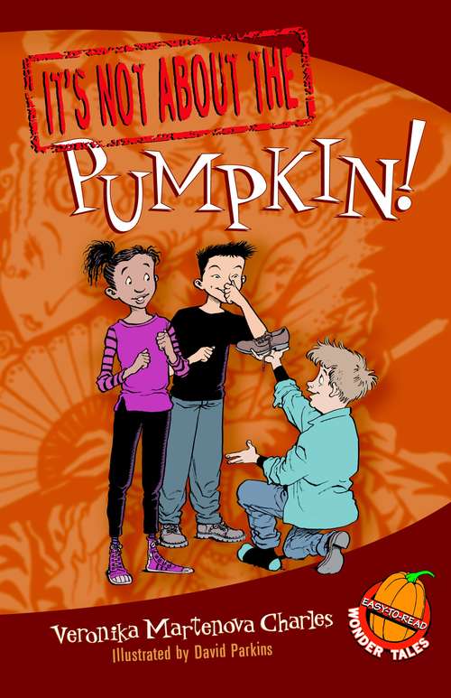 Book cover of It's Not about the Pumpkin! (Easy-to-Read Wonder Tales)