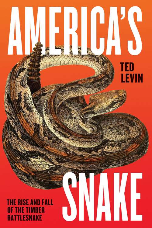 Book cover of America's Snake: The Rise and Fall of the Timber Rattlesnake