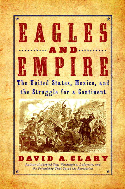 Book cover of Eagles and Empire: The United States, Mexico, and the Struggle for a Continent
