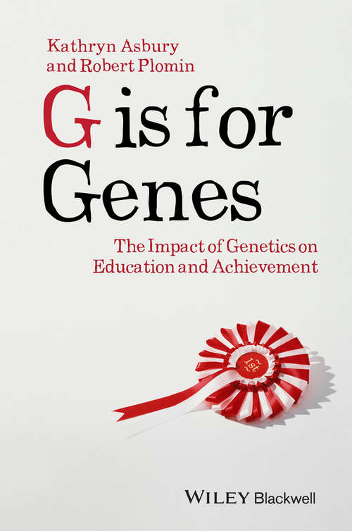 G is for Genes: The Impact of Genetics on Education and Achievement (Understanding Children's Worlds #24)