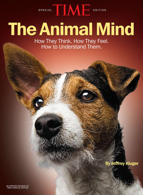 Book cover of TIME The Animal Mind: How They Think. How They Feel. How to Understand Them.