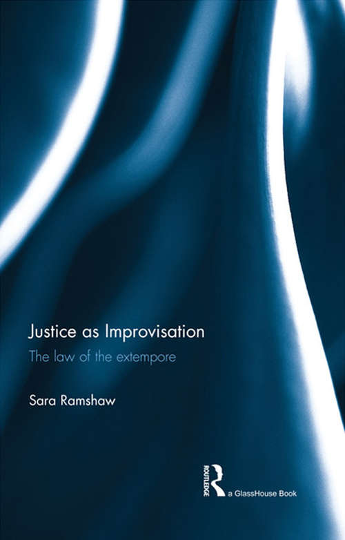 Book cover of Justice as Improvisation: The Law of the Extempore