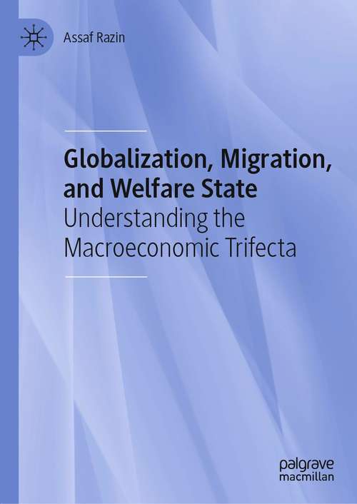 Book cover of Globalization, Migration, and Welfare State: Understanding the Macroeconomic Trifecta (1st ed. 2021)