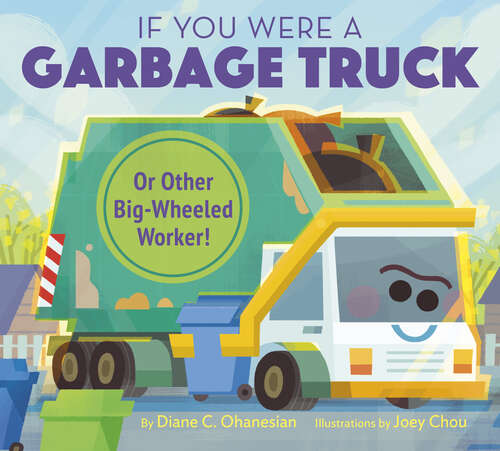 Book cover of If You Were a Garbage Truck or Other Big-Wheeled Worker!