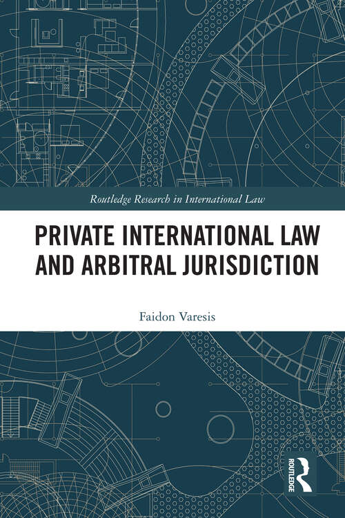 Book cover of Private International Law and Arbitral Jurisdiction (Routledge Research in International Law)