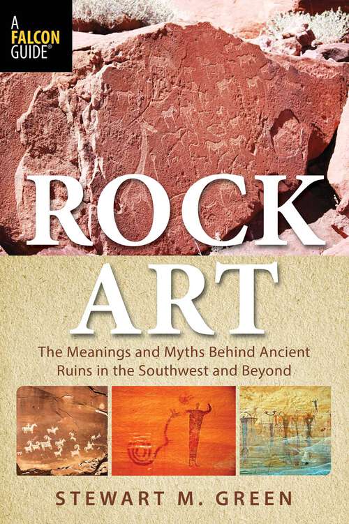 Book cover of Rock Art: The Meanings and Myths Behind Ancient Ruins in the Southwest and Beyond