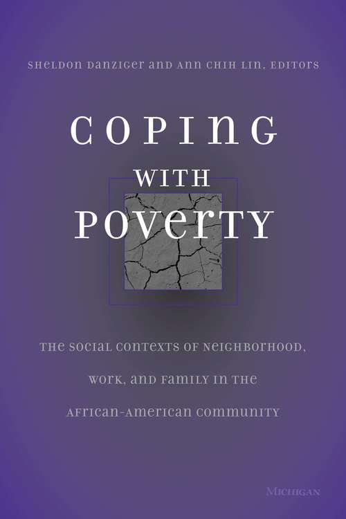 Coping with Poverty: The Social Contexts of Neighborhood, Work, and Family in the African-American Community