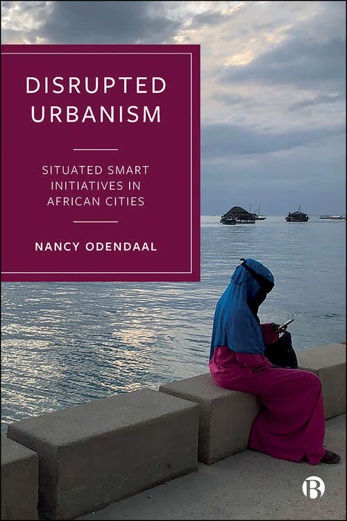 Disrupted Urbanism: Situated Smart Initiatives in African Cities