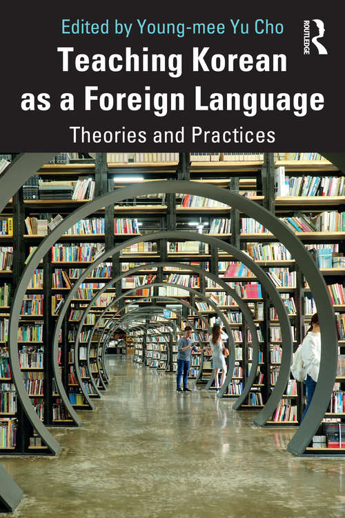 Teaching Korean as a Foreign Language: Theories and Practices
