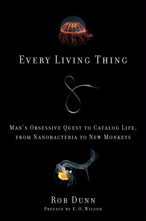 Book cover of Every Living Thing: Man's Obsessive Quest to Catalog Life, from Nanobacteria to New Monkeys