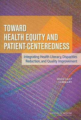Book cover of Toward Health Equity and Patient-centeredness: Integrating Health Literacy, Disparities Reduction, and Quality Improvement