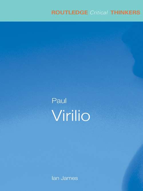 Paul Virilio (Routledge Critical Thinkers)