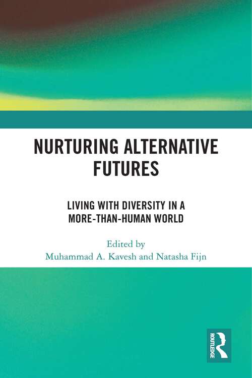Book cover of Nurturing Alternative Futures: Living with Diversity in a More-than-Human World