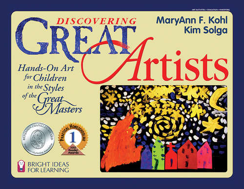 Book cover of Discovering Great Artists: Hands-On Art for Children in the Styles of the Great Masters (Bright Ideas for Learning)