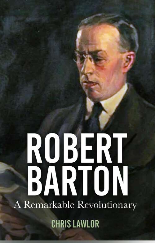 Book cover of Robert Barton: A Remarkable Revolutionary