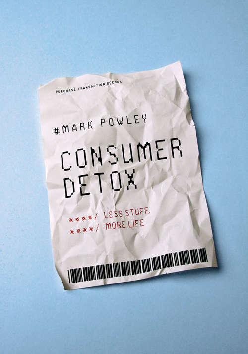Book cover of Consumer Detox: Less Stuff, More Life