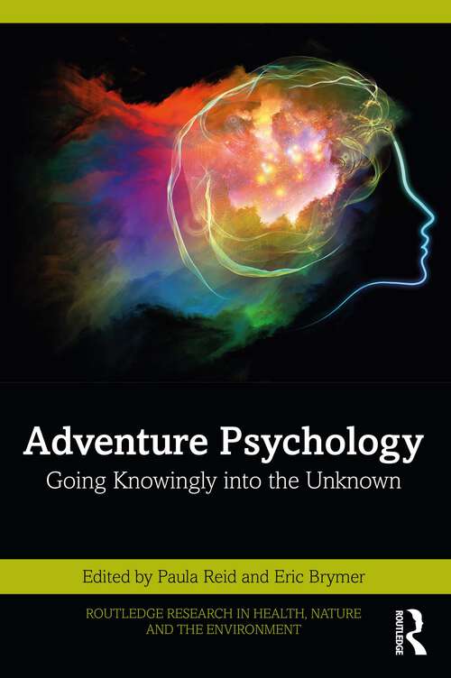 Adventure Psychology: Going Knowingly into the Unknown (Routledge Research in Health, Nature and the Environment)