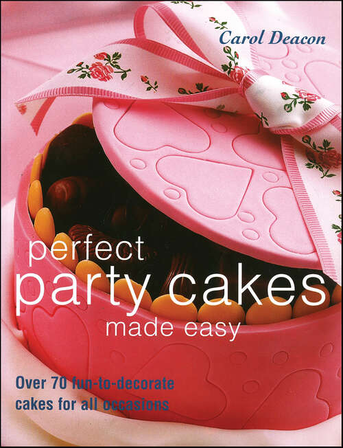 Book cover of Perfect Party Cakes Made Easy: Over 70 fun-to-decorate cakes for all occasions