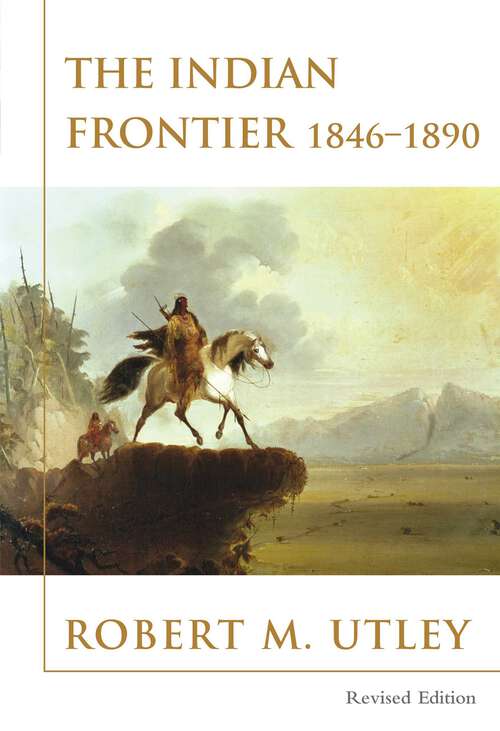 Book cover of The Indian Frontier 1846-1890 (Histories of the American Frontier Series)