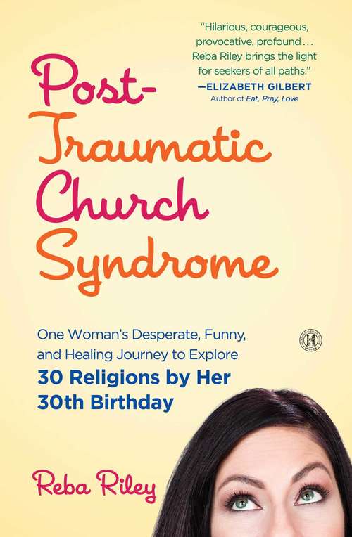 Book cover of Post-Traumatic Church Syndrome: One Woman's Desperate, Funny, and Healing Journey to Explore 30 Religions by Her 30th Birthday