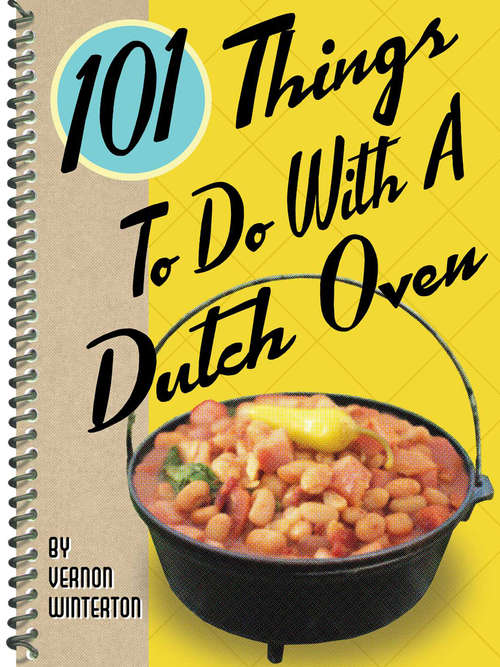 Book cover of 101 Things To Do With a Dutch Oven (101 Things To Do With)