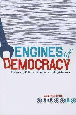 Book cover of Engines Of Democracy: Politics And Policymaking In State Legislatures