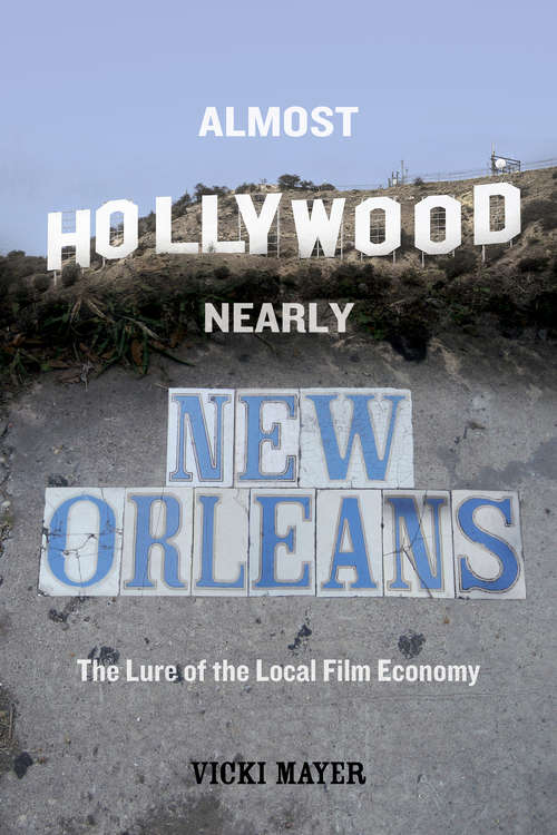 Book cover of Almost Hollywood, Nearly New Orleans