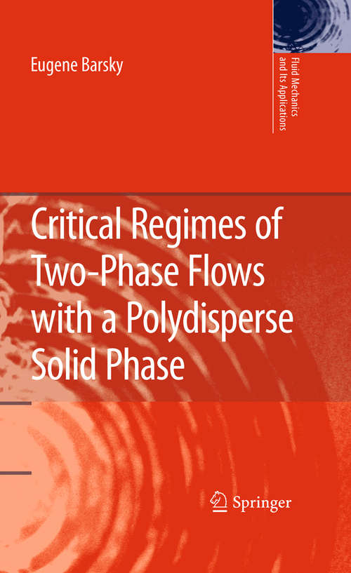Book cover of Critical Regimes of Two-Phase Flows with a Polydisperse Solid Phase (Fluid Mechanics and Its Applications #93)
