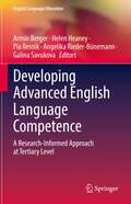 Developing Advanced English Language Competence: A Research-Informed Approach at Tertiary Level (English Language Education #22)