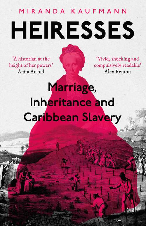 Book cover of Heiresses: Marriage, Inheritance and Caribbean Slavery