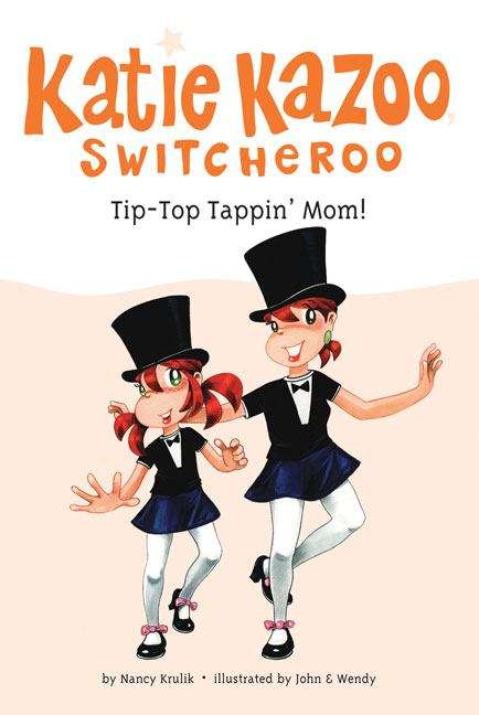 Book cover of Tip-Top Tappin' Mom! (Katie Kazoo Switcheroo #31)