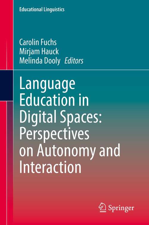 Book cover of Language Education in Digital Spaces: Perspectives on Autonomy and Interaction (1st ed. 2021) (Educational Linguistics #52)