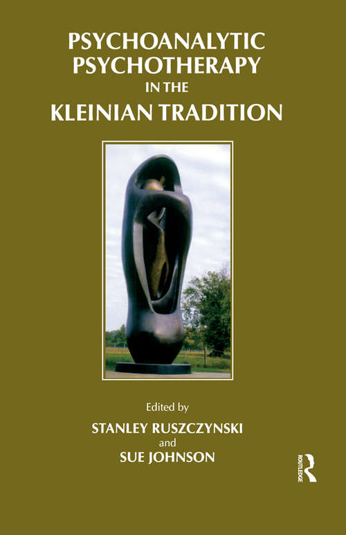 Book cover of Psychoanalytic Psychotherapy in the Kleinian Tradition