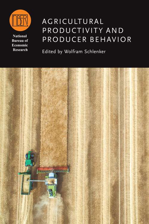 Book cover of Agricultural Productivity and Producer Behavior (National Bureau of Economic Research Conference Report)