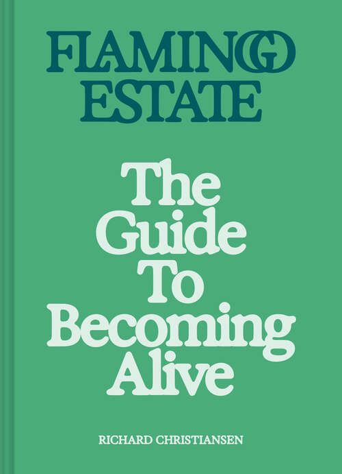 Book cover of Flamingo Estate: The Guide to Becoming Alive