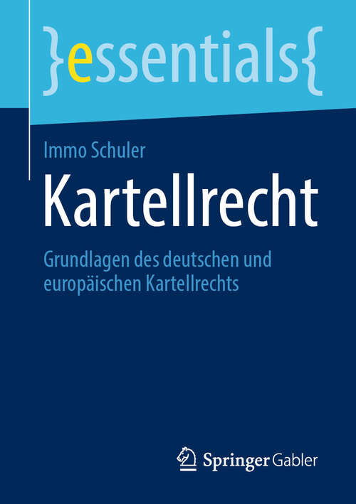 Book cover of Kartellrecht: Grundlagen des deutschen und europäischen Kartellrechts (2024) (essentials)