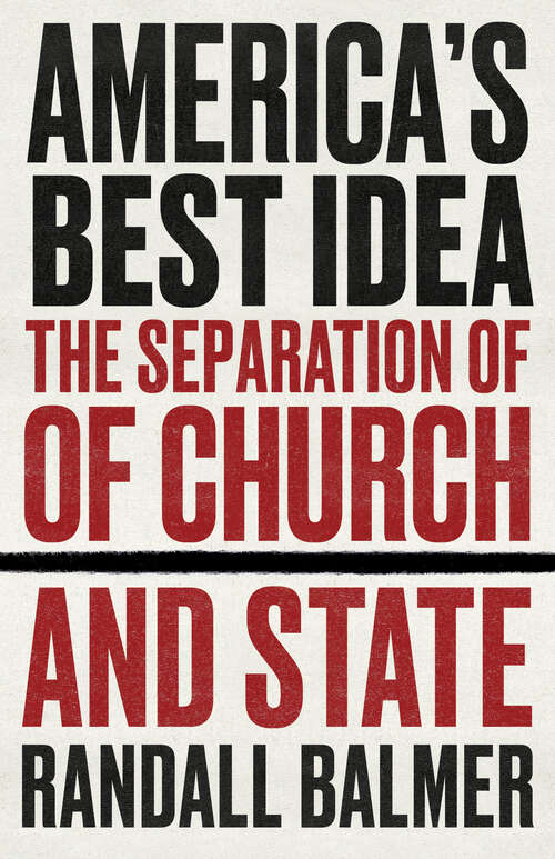 Book cover of America’s Best Idea: The Separation of Church and State