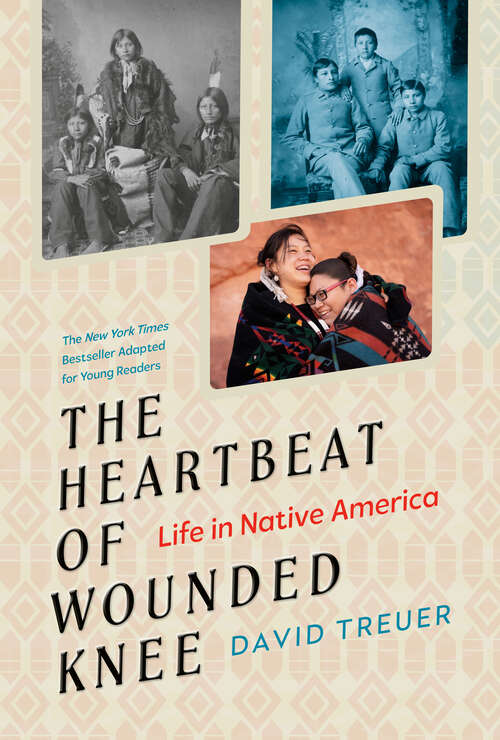 Book cover of The Heartbeat of Wounded Knee (Young Readers Adaptation): Life in Native America