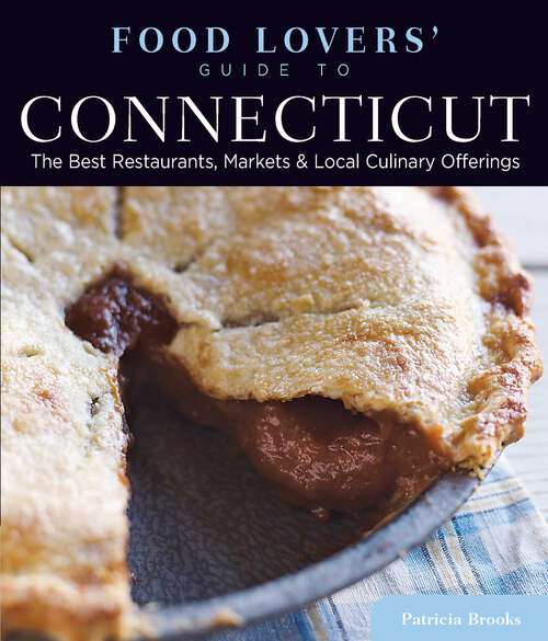 Book cover of Food Lovers' Guide to® Connecticut: The Best Restaurants, Markets & Local Culinary Offerings (4th Edition) (Food Lovers' Series)