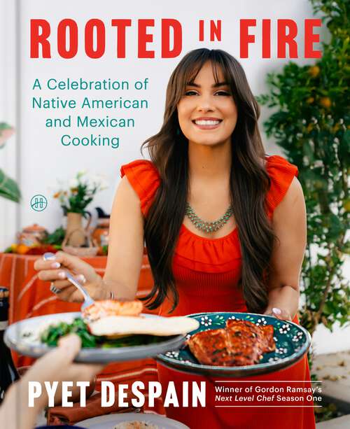 Book cover of Rooted in Fire: A Celebration of Native American and Mexican Cooking
