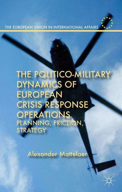 Book cover of The Politico-Military Dynamics of European Crisis Response Operations
