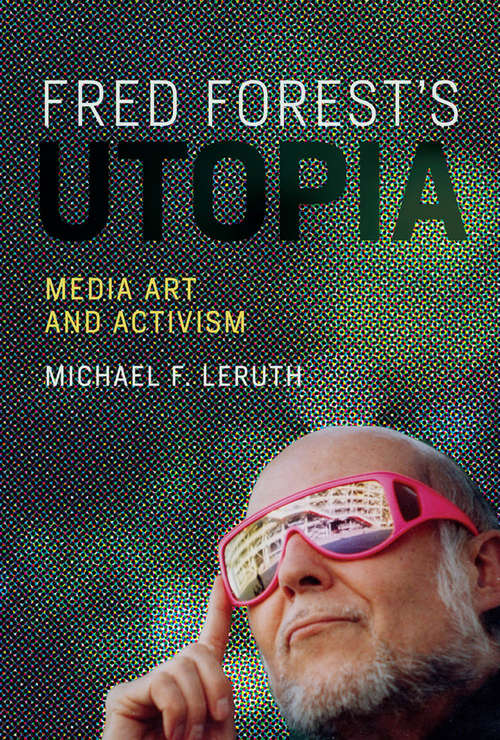 Book cover of Fred Forest's Utopia: Media Art and Activism (5) (Leonardo)