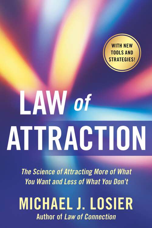 Book cover of Law of Attraction: The Science of Attracting More of What You Want and Less of What You Don't