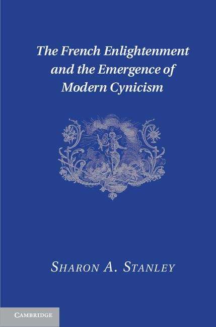 Book cover of The French Enlightenment and the Emergence of Modern Cynicism