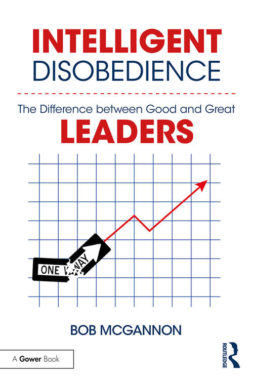 Book cover of Intelligent Disobedience: The Difference between Good and Great Leaders