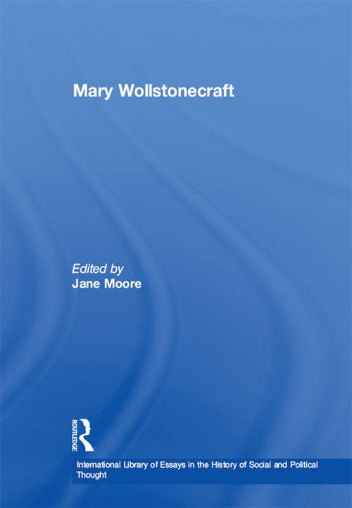 Mary Wollstonecraft (International Library of Essays in the History of Social and Political Thought)