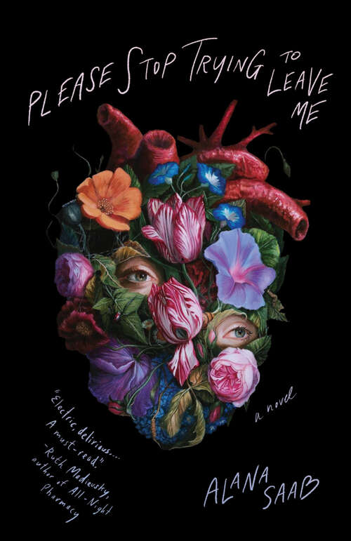 Book cover of Please Stop Trying to Leave Me: A Novel