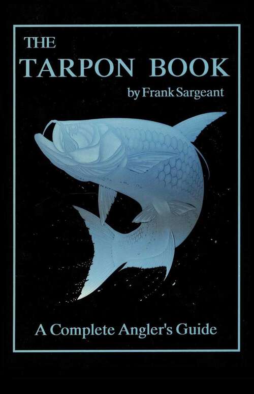 Book cover of The Tarpon Book: A Complete Angler's Guide Book 3