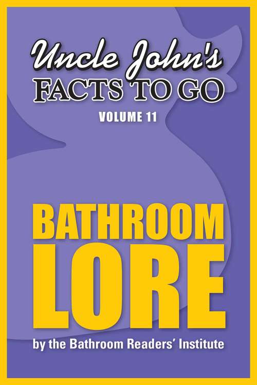 Book cover of Uncle John's Facts to Go Bathroom Lore