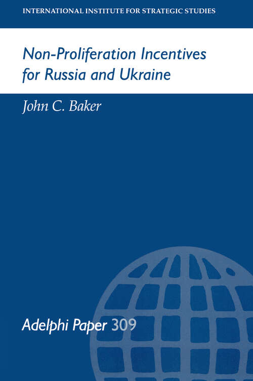 Non-Proliferation Incentives for Russia and Ukraine (Adelphi series #309)